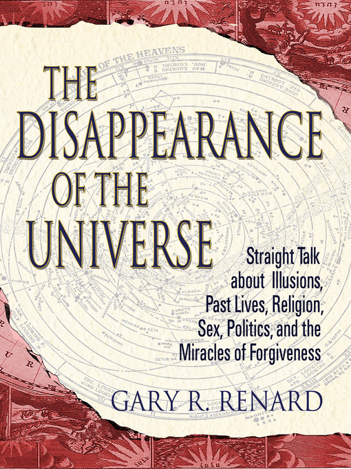 Title details for The Disappearance of the Universe by Gary R. Renard - Available